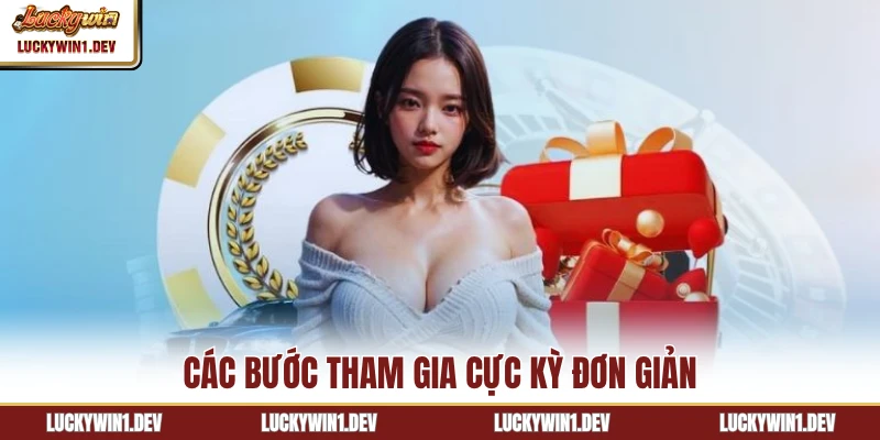 Các bước tham gia cực kỳ đơn giản