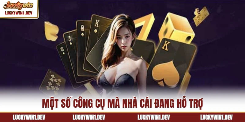 Một số công cụ mà nhà cái đang hỗ trợ